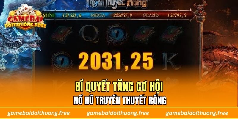 Bí Quyết Tăng Cơ Hội Nổ Hũ Truyền Thuyết Rồng