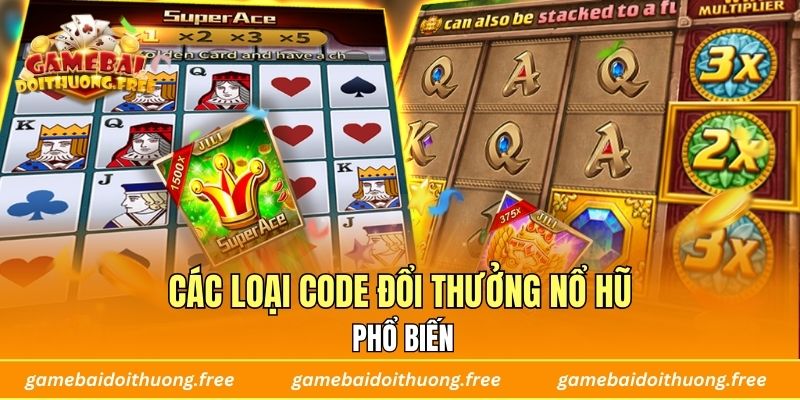 Các loại code đổi thưởng nổ hũ phổ biến