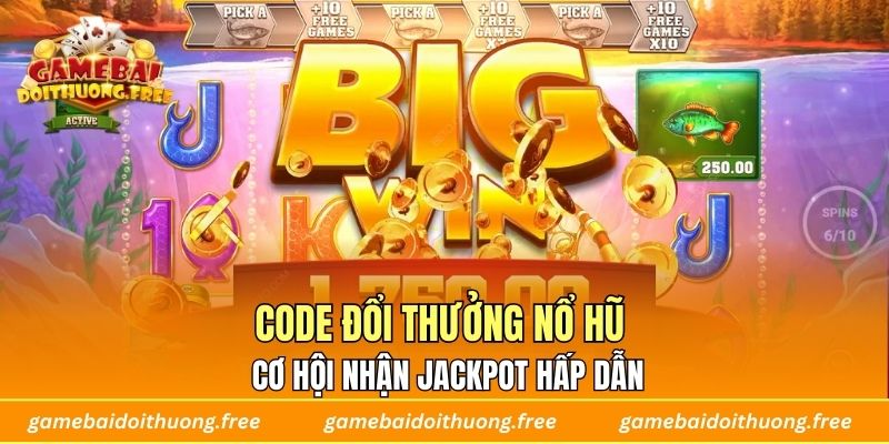 Code Đổi Thưởng Nổ Hũ – Cơ Hội Nhận Jackpot Hấp Dẫn