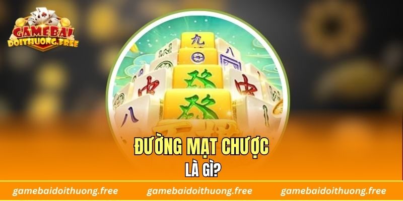 Đường Mạt Chược là gì?