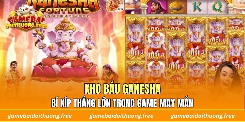 Kho Báu Ganesha – Bí Kíp Thắng Lớn Trong Game May Mắn