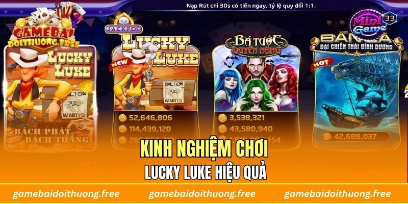Kinh Nghiệm Chơi Lucky Luke Hiệu Quả
