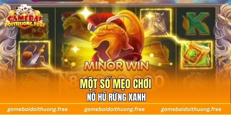 Một số mẹo chơi nổ hũ rừng xanh