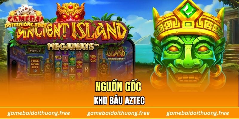 Nguồn gốc kho báu Aztec
