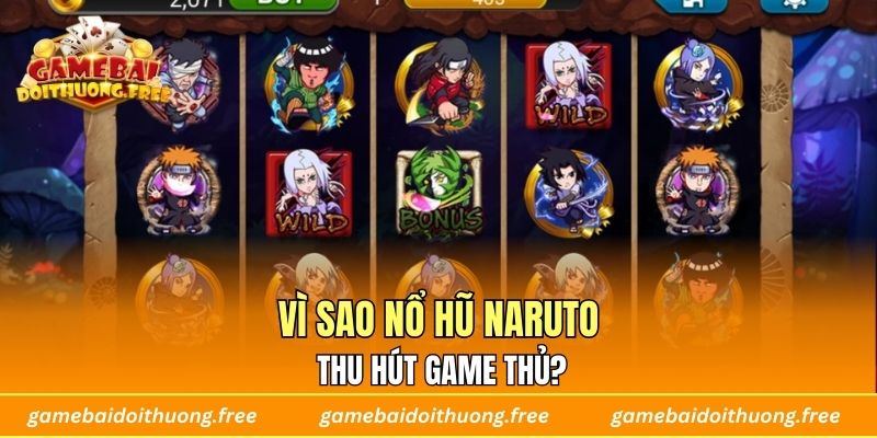 Vì sao Nổ Hũ Naruto thu hút game thủ?