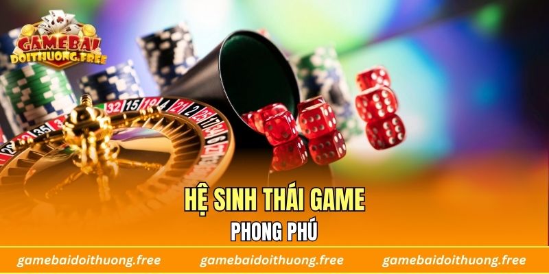 Hệ sinh thái game phong phú