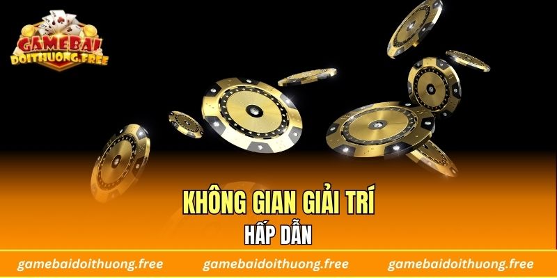 Không gian giải trí hấp dẫn