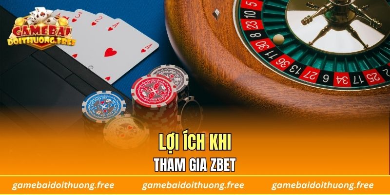Lợi ích khi tham gia ZBET 
